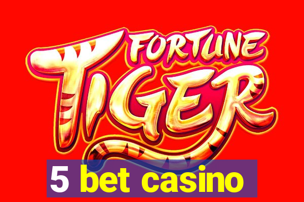 5 bet casino