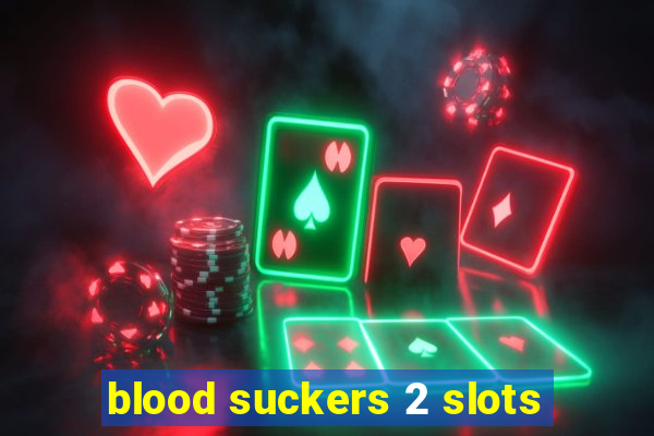 blood suckers 2 slots