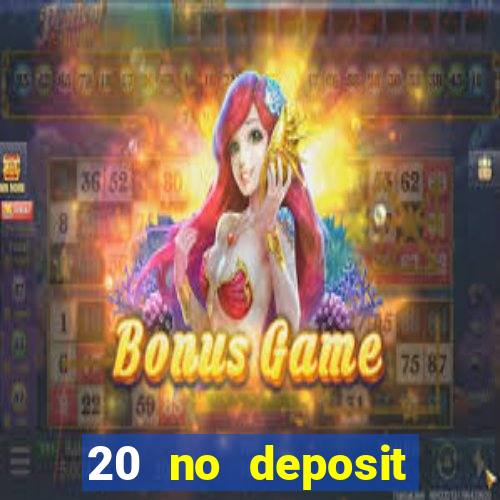 20 no deposit bonus casino