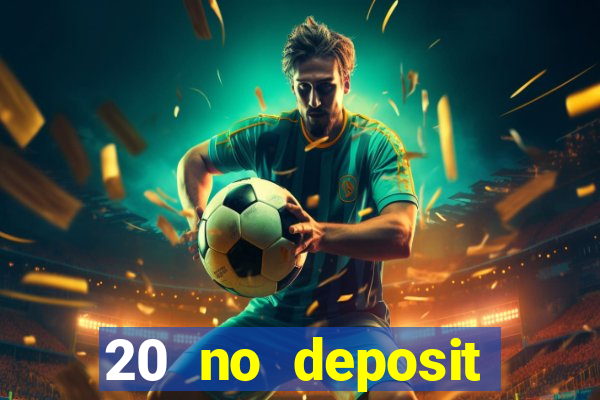 20 no deposit bonus casino