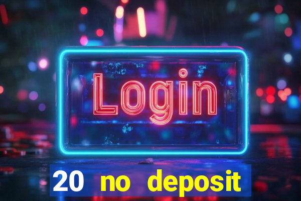 20 no deposit bonus casino