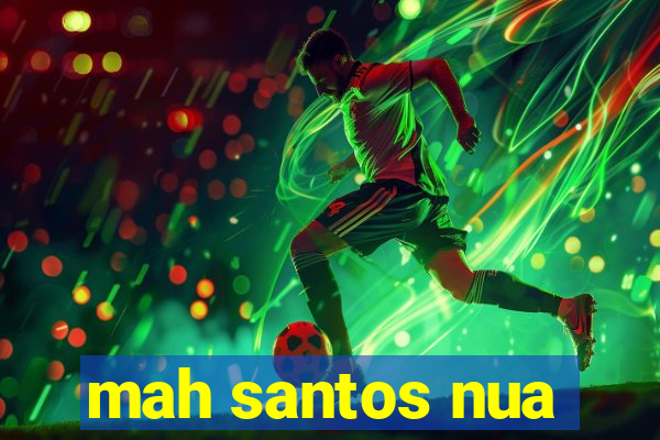 mah santos nua