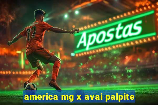 america mg x avai palpite