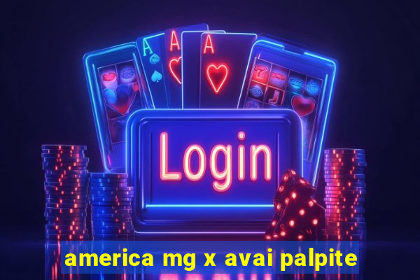 america mg x avai palpite