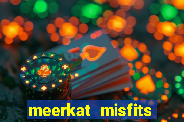 meerkat misfits slot game