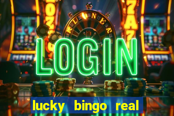 lucky bingo real or fake