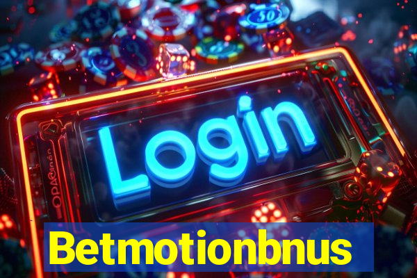 Betmotionbnus