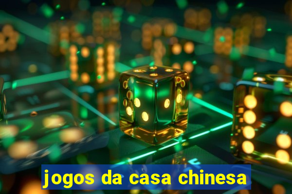 jogos da casa chinesa