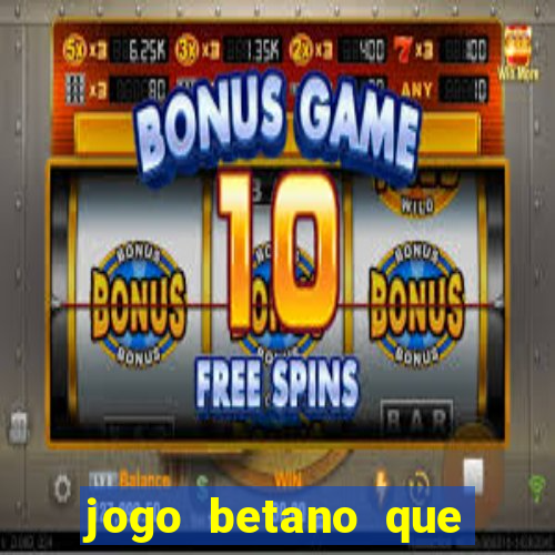 jogo betano que mais paga