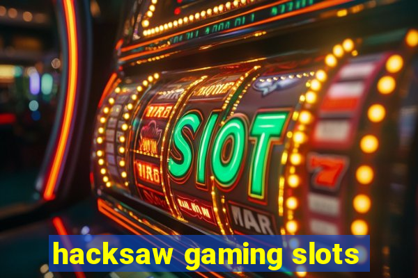 hacksaw gaming slots