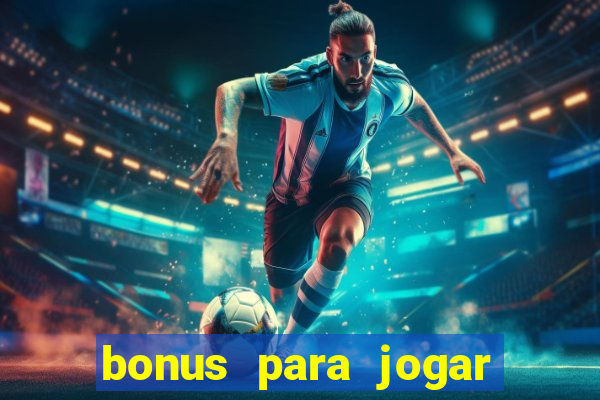 bonus para jogar sem deposito