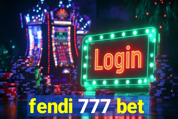 fendi 777 bet