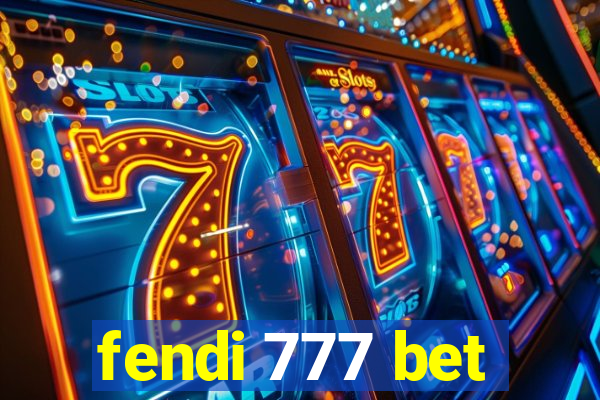 fendi 777 bet