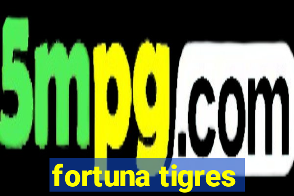 fortuna tigres