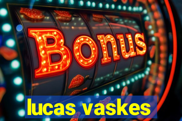 lucas vaskes