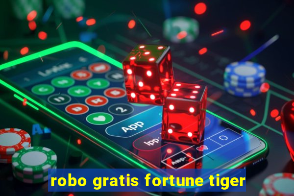 robo gratis fortune tiger