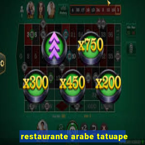 restaurante arabe tatuape