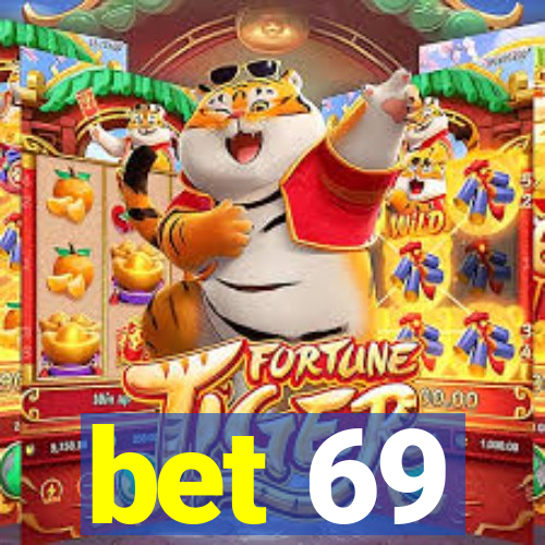 bet 69