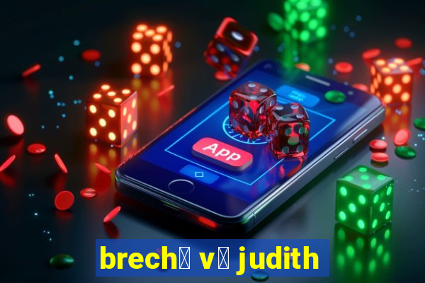 brech贸 v贸 judith