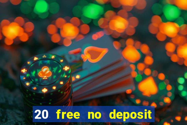 20 free no deposit casino uk 2017