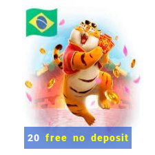 20 free no deposit casino uk 2017