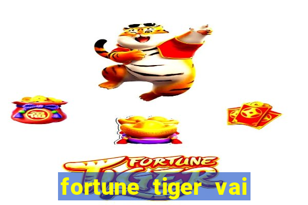 fortune tiger vai de bet