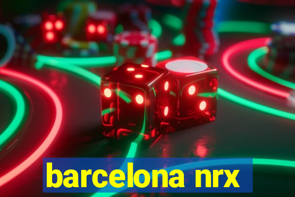 barcelona nrx