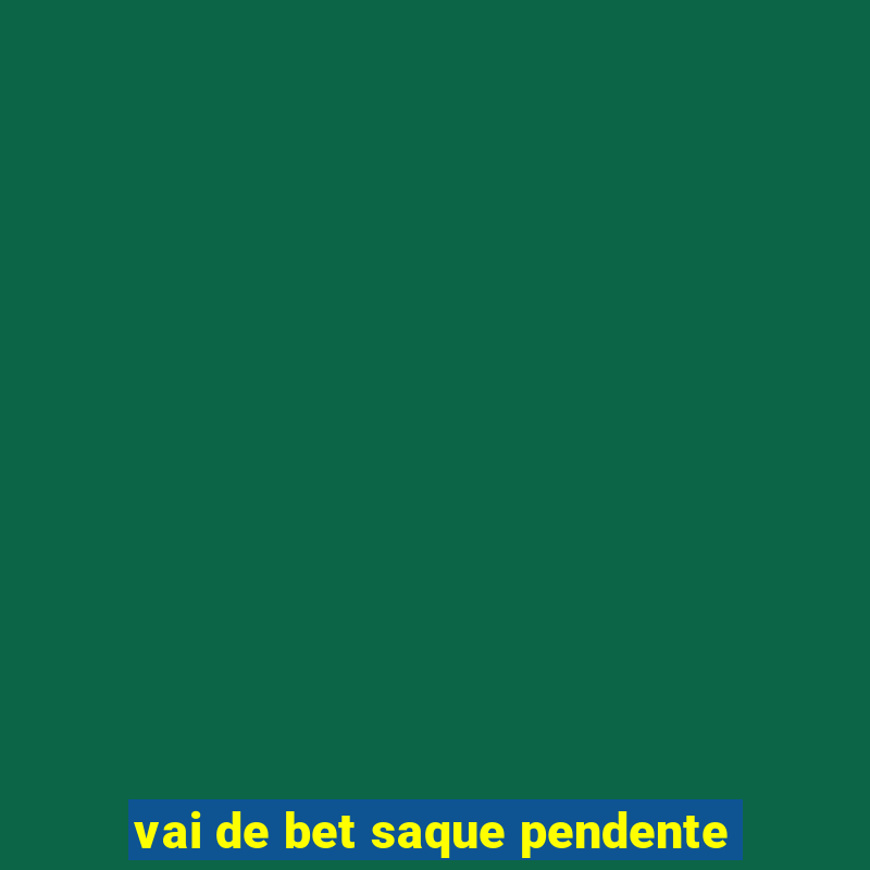 vai de bet saque pendente