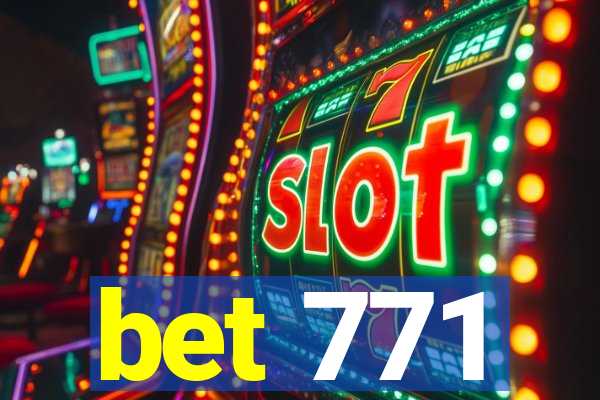 bet 771