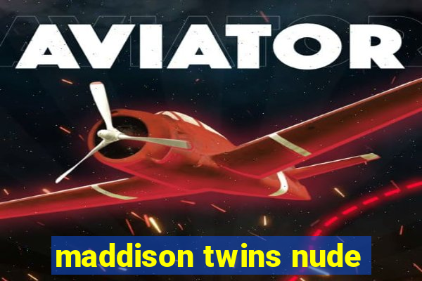 maddison twins nude