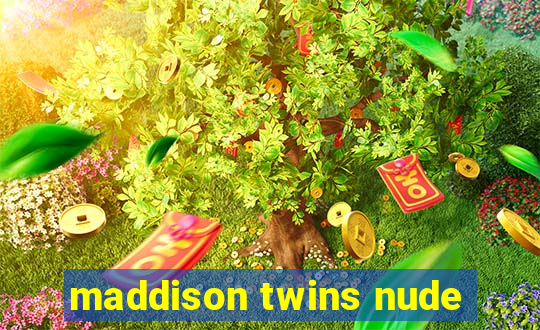 maddison twins nude