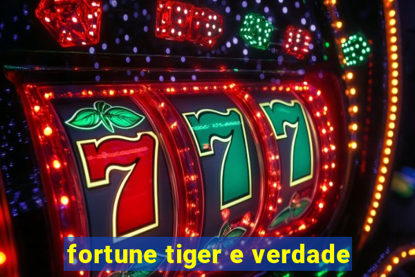 fortune tiger e verdade