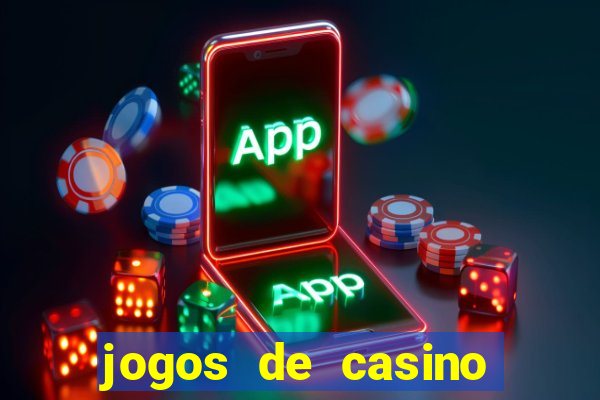 jogos de casino que dao bonus gratis