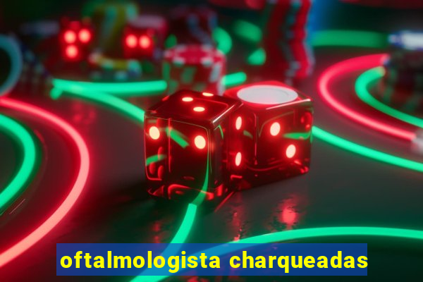 oftalmologista charqueadas