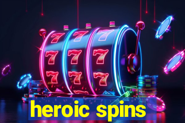 heroic spins