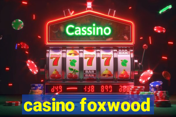 casino foxwood