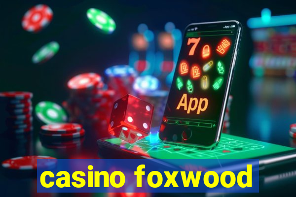 casino foxwood