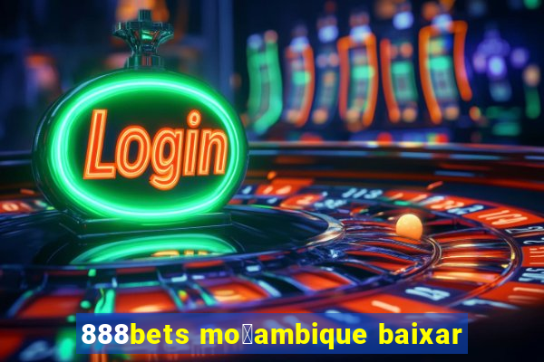 888bets mo莽ambique baixar