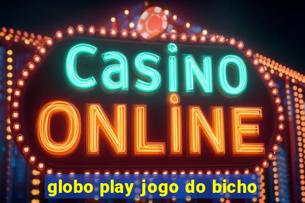 globo play jogo do bicho