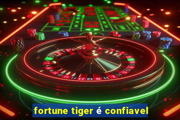 fortune tiger é confiavel