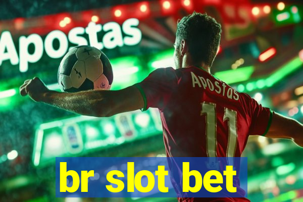 br slot bet