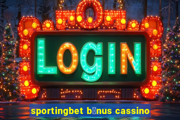 sportingbet b么nus cassino