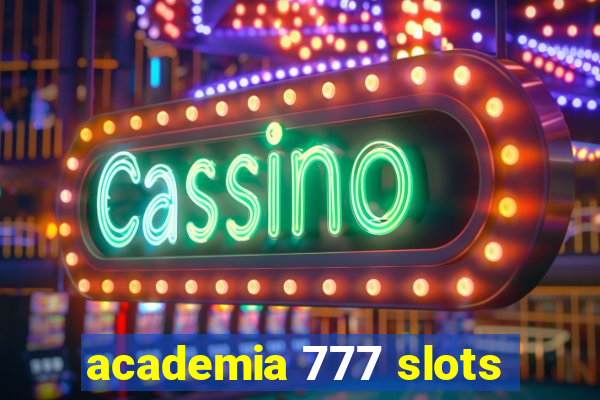 academia 777 slots