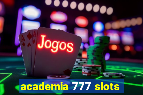 academia 777 slots