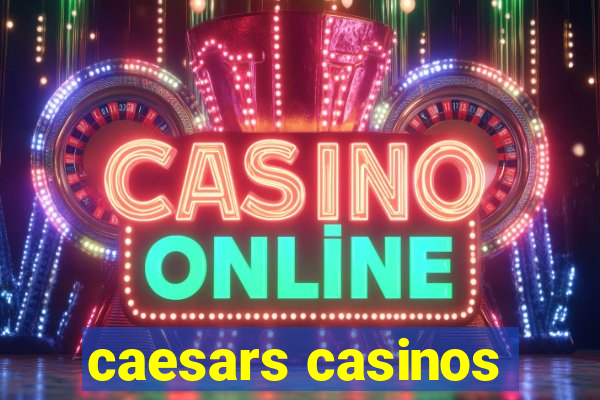 caesars casinos