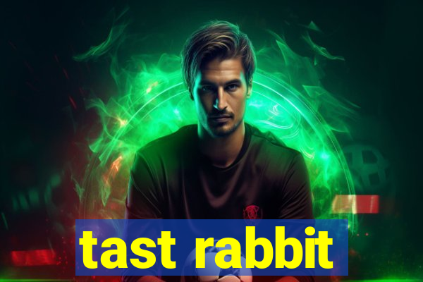 tast rabbit