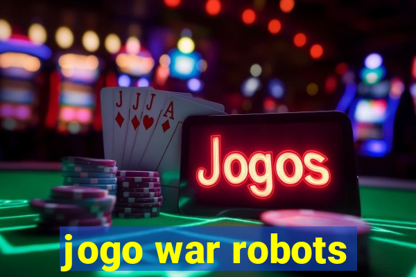 jogo war robots