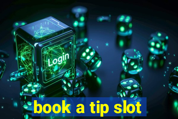 book a tip slot