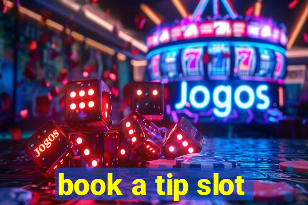 book a tip slot