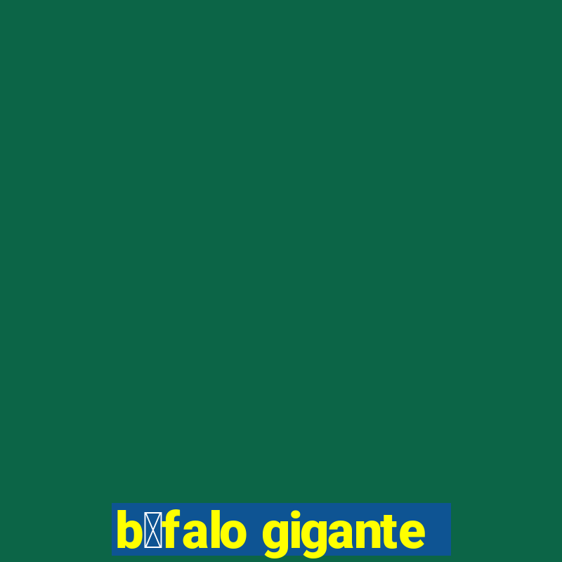 b煤falo gigante